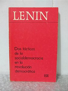 Dos Tácticas de la Socialdemocracia en la Revolución Democrática - Lenin