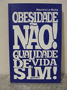 Obesidade Não! Qualidade de Vida Sim! - Mauricio La Motta