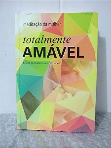 Totalmente Amável - Ardis Dick Stenbakken e Carolyn Rathbun Sutton