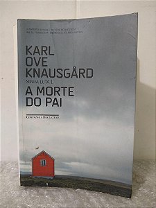 A Morte do Pai - Karl Ove Knausgard