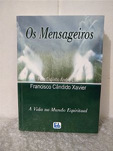 Os Mensageiros - Francisco Cândido Xavier