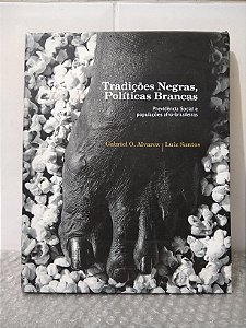 Tradições Negras, Políticas Brancas - Gabriel O. Alvarez e Luiz Santos