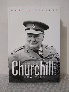 Winston Churchill: Uma Vida - Volume II - Martin Gilbert