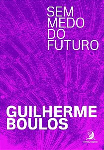 Sem Medo do Futuro - Guilherme Boulos