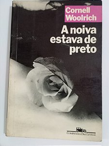 A noiva estava de preto - Cornell Woolrich