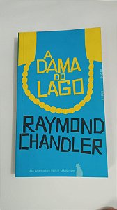 A Dama do Lago  - Raymond Chandler
