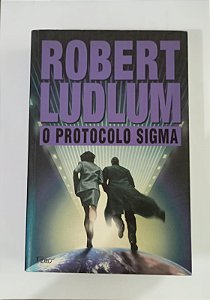 O Protocolo Sigma - Robert Ludlum