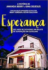 Esperança Dez Anos de Cativeiro - Amanda Berry (Sequestro)