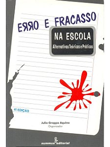 Erro e fracasso na escola - Julio Groppa Aquino