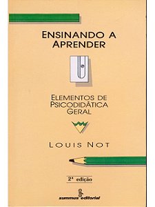 Ensinando a aprender - Louis Not - Elementos de psicodidática geral