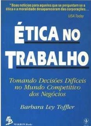 Ética no Trabalho - Barbara Ley Tofler