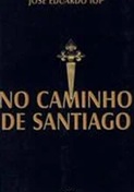 No Caminho de Santiago - José Eduardo Iop