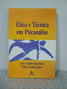 Ética e Técnica em Psicanálise - Luís Claudio Figueiredo e Nelson Coelho Junior