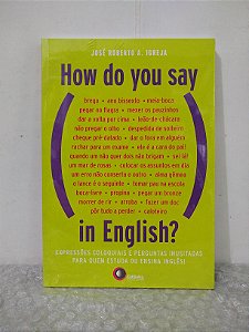 How do You Say in English? - José Roberto A. Igreja