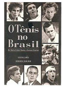 O tênis no brasil De Maria Esther Bueno a Gustavo Kuerten
