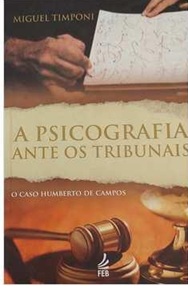 A Psicografia Antes os Tribunais - Miguel Timponi