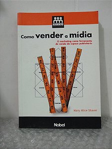 Como Vender a Mídia - Mary Alice Shaver