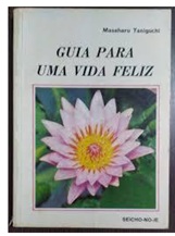 Guia para uma Vida Feliz - Masaharu Taniguchi - Seicho no ie