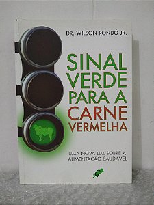 Sinal Verde Para a Carne Vermelha - Dr. Wilson Rondó Jr.