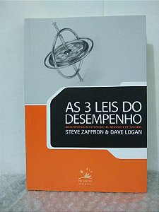 As 3 Leis do Desempenho - Steve Zaffron & Dave Logan