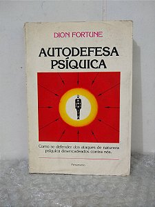 Autodefesa Psíquica - Dion Fortune
