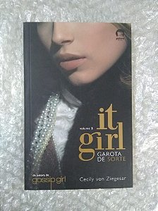 It Girl - A Garota de Sorte - Cecily Von Ziegesar