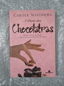 A Dieta das Chocólatras - Carole Matthews