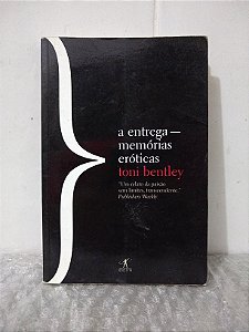 A Entrega - Memórias eróticas - Toni Bentley
