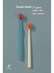 O gosto pela vida em comum - Claude Habib