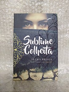 Sublime Colheita - Selma Regina Braga