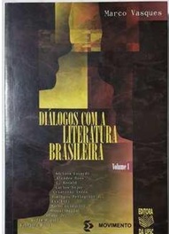 Diálogos Com a Literatura Brasileira - Volume 1 - Marco Vasques
