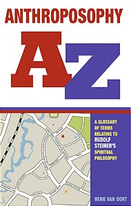 Anthroposophy A-Z: A Glossary of Terms Relating to Rudolf Steiner’s Spiritual Philosophy - Henk Van Dort (Em inglês)