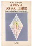A Busca do Equilíbrio Integração Psicofísica e Teoria Vibratória - Rita J. Mcnamara