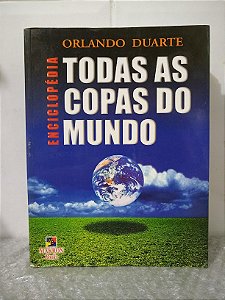 Enciclopédia Todas as Copas do Mundo - Orlando Duarte