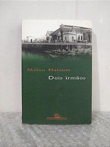 Dois Irmãos - Milton Hatoum