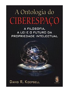 A ontologia do Ciberespaco - David R Koepsell - A filosofia