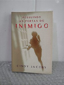 Possuindo as Portas do Inimigo - Cindy Jacobs