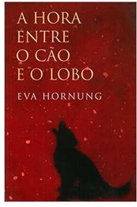A Hora Entre o Cão e o Lobo - Eva Hornung