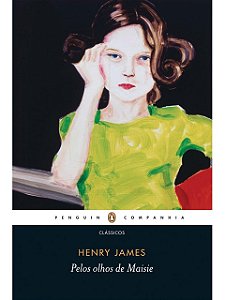 Pelos olhos de Maisie - Henry James