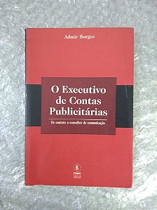 O Executivo de Contas Publicitárias - Admir Borges