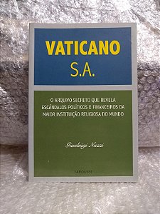 Vaticano S.A. - Gianluigi Nuzzi - O arquivo secreto que revela escândalos políticos e financeiros