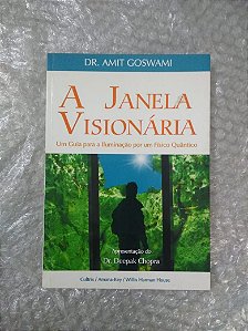 A Janela Visionária - Dr. Amit Goswami