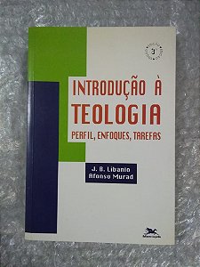 Introdução Á Teologia - J. B. Libiano e Afonso Murad