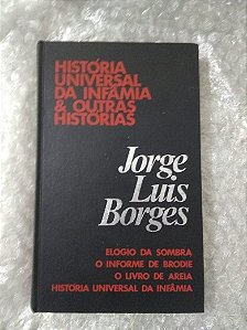 História Universal da Infâmia e Outras Histórias - Jorge Luis Borges