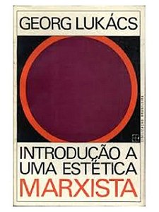 Uma Introdução a uma Estética Marxista - Georg Lukács