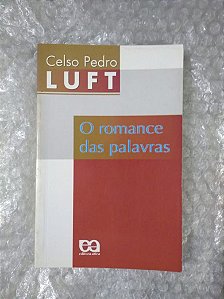 O Romance das Palavras - Celso Pedro Luft