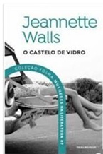 O Castelo de vidro - Jeannette Walls - Coleção Mulheres na literatura Folha