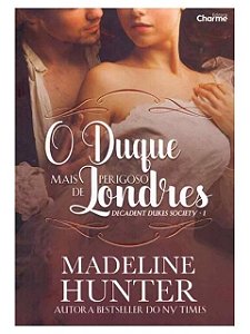 O duque mais perigoso de Londres - Madeline Hunter - lacrado