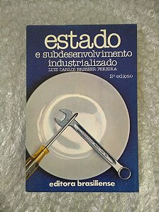 Estado e Subdesenvolvimento Industrializado - Luiz Carlos Bresser Pereira