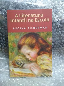A Literatura Infantil na Escola - Regina Zilberman